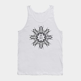 Local LA artist's mandala series BE HERE NOW Tank Top